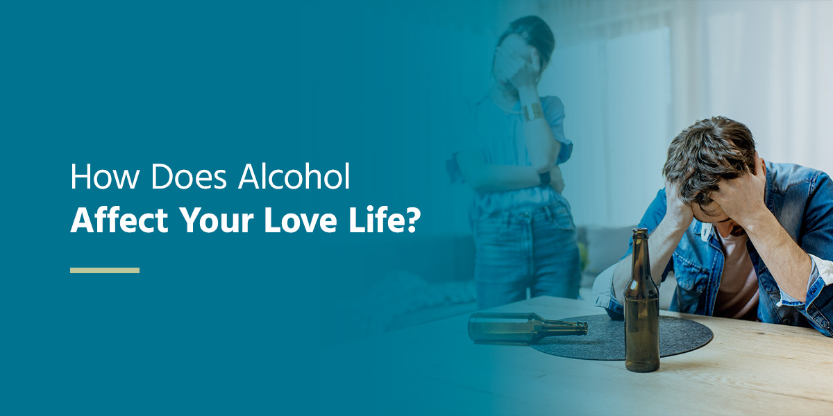 How Does Alcohol Affect Your Love Life Crest View Recovery Center 