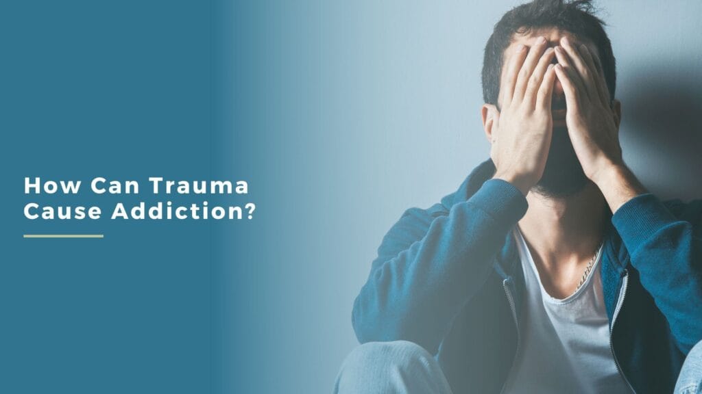 How Can Trauma Cause Addiction_