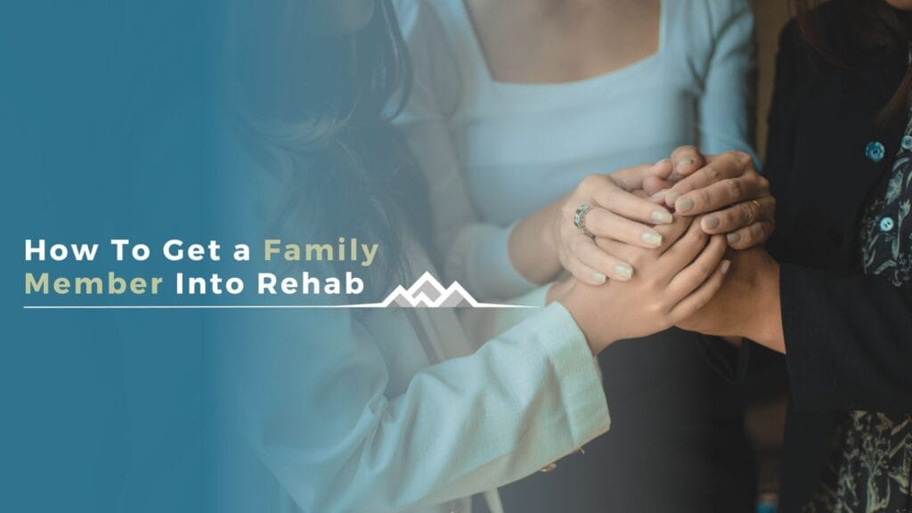 How to Get a Family Member into Rehab