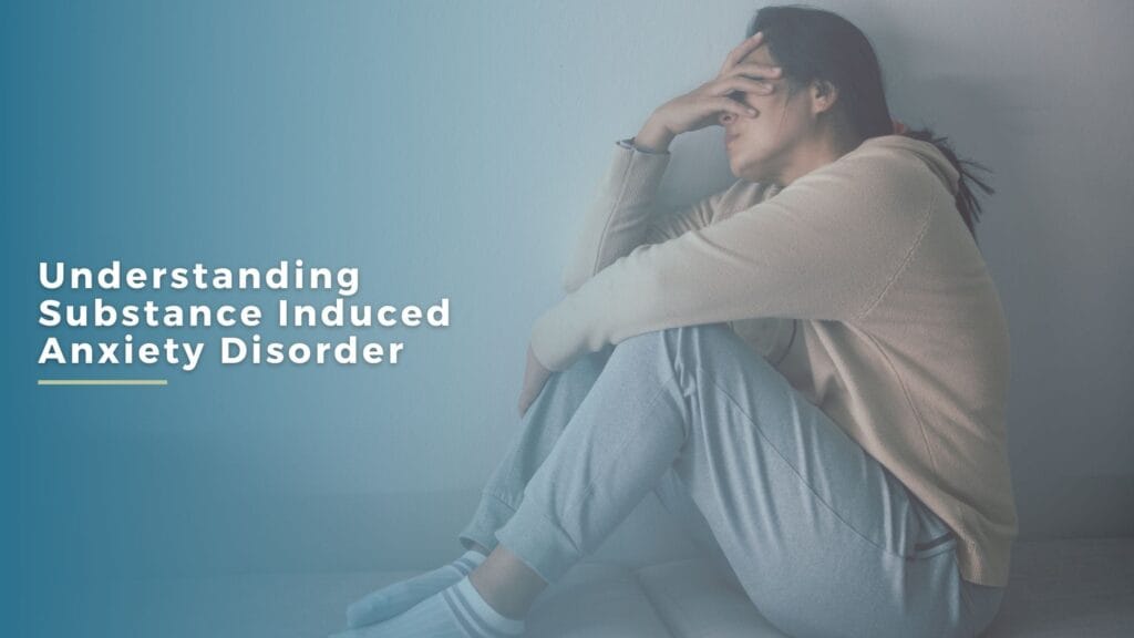 Substance Induced Anxiety Disorder