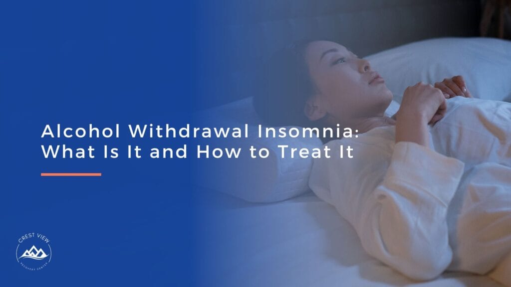 A woman lies awake in bed at night, looking thoughtful. The text reads: Understanding alcohol withdrawal insomnia—what it is and how to treat it. A small Crest View Recovery Center logo appears in the corner.