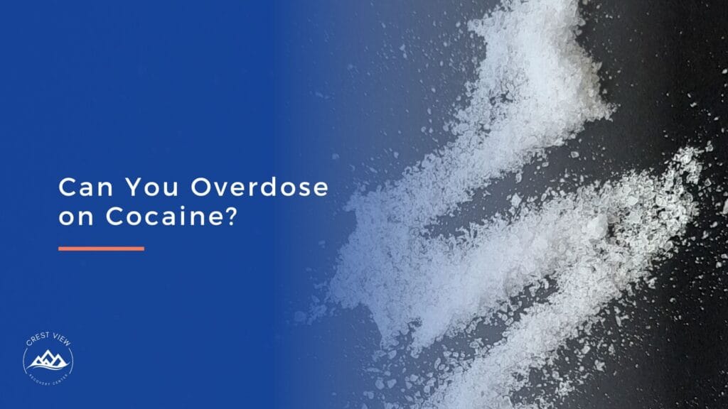 Text on left reads Can you overdose on cocaine? beside three lines of white powder on a dark surface, highlighting the real risks. A small Crest View Recovery Center logo appears in the bottom left corner.